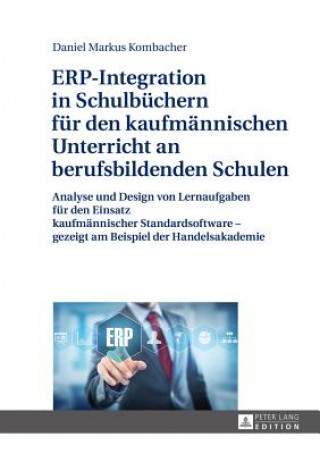 Kniha Erp-Integration in Schulbuechern Fuer Den Kaufmaennischen Unterricht an Berufsbildenden Schulen Daniel Kombacher