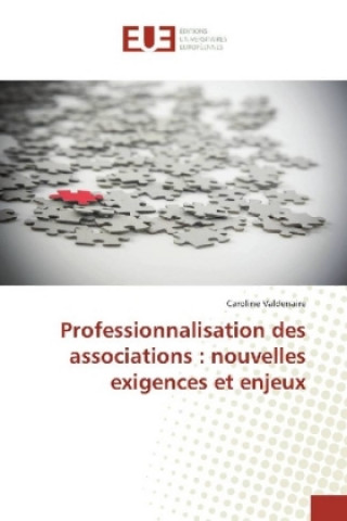 Carte Professionnalisation des associations : nouvelles exigences et enjeux Caroline Valdenaire