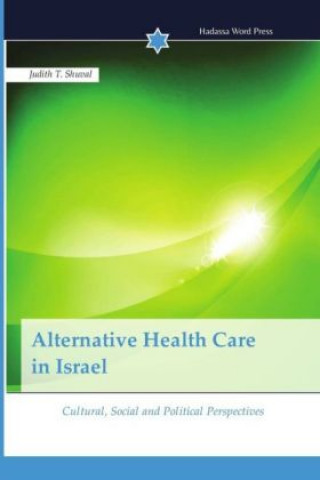 Książka Alternative Health Care in Israel Judith T. Shuval