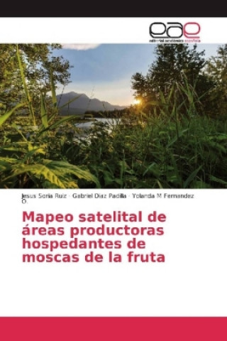 Carte Mapeo satelital de áreas productoras hospedantes de moscas de la fruta Jesus Soria Ruiz