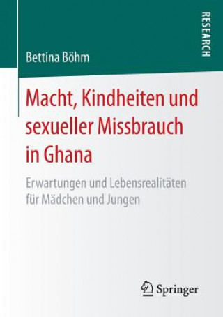 Książka Macht, Kindheiten Und Sexueller Missbrauch in Ghana Bettina Bohm