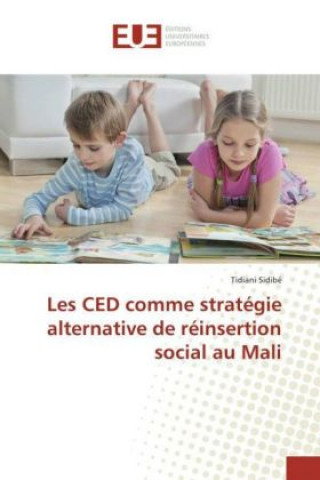 Книга Les CED comme stratégie alternative de réinsertion social au Mali Tidiani Sidibé