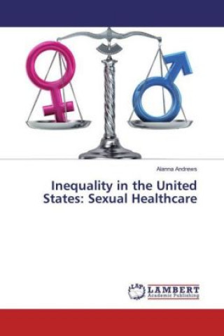 Książka Inequality in the United States: Sexual Healthcare Alanna Andrews