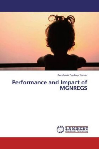 Könyv Performance and Impact of MGNREGS Kancherla Pradeep Kumar