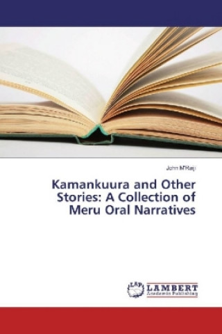 Könyv Kamankuura and Other Stories: A Collection of Meru Oral Narratives John M'Raiji