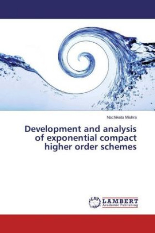 Kniha Development and analysis of exponential compact higher order schemes Nachiketa Mishra