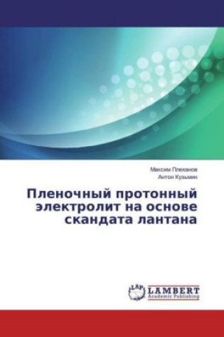 Kniha Plenochnyj protonnyj jelektrolit na osnove skandata lantana Maxim Plehanov