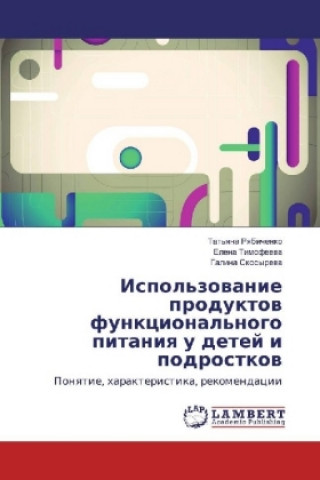 Carte Ispol'zovanie produktov funkcional'nogo pitaniya u detej i podrostkov Tat'yana Ryabichenko