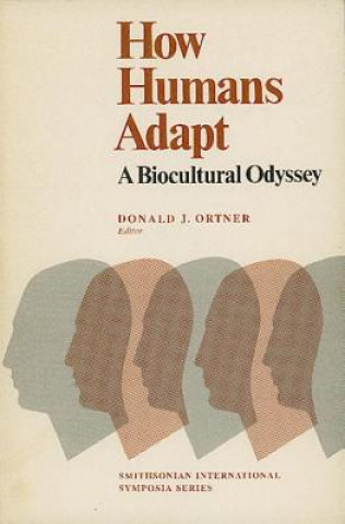 Kniha How Humans Adapt: A Biocultural Odyssey Donald J. Ortner