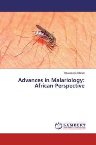 Książka Advances in Malariology: African Perspective Oluwasogo Olalubi