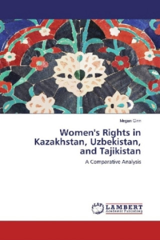Kniha Women's Rights in Kazakhstan, Uzbekistan, and Tajikistan Megan Ginn