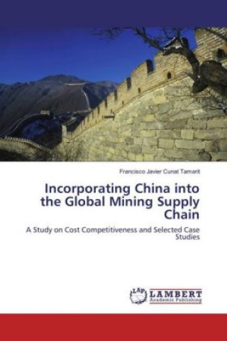 Kniha Incorporating China into the Global Mining Supply Chain Francisco Javier Cunat Tamarit