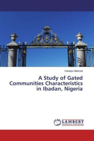 Carte A Study of Gated Communities Characteristics in Ibadan, Nigeria Oladapo Makinde