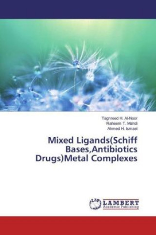 Kniha Mixed Ligands(Schiff Bases,Antibiotics Drugs)Metal Complexes Taghreed H. Al-Noor