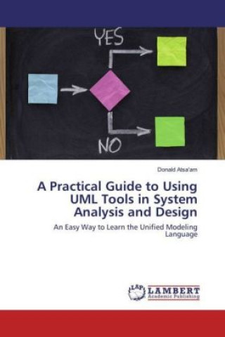Knjiga A Practical Guide to Using UML Tools in System Analysis and Design Donald Atsa'am