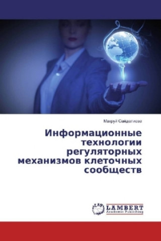 Könyv Informacionnye tehnologii regulyatornyh mehanizmov kletochnyh soobshhestv Mahruj Sajdalieva