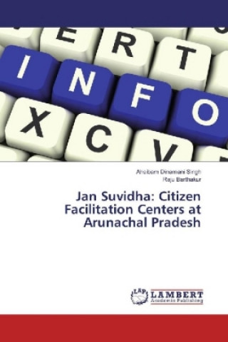 Książka Jan Suvidha: Citizen Facilitation Centers at Arunachal Pradesh Aheibam Dinamani Singh