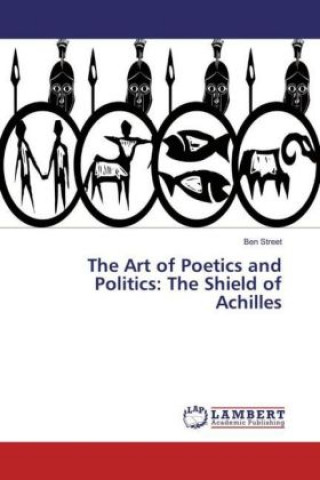 Könyv The Art of Poetics and Politics: The Shield of Achilles Ben Street