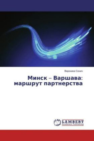 Könyv Minsk - Varshava: marshrut partnerstva Veronika Sonich