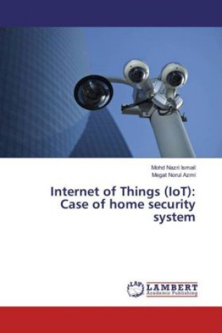 Livro Internet of Things (IoT): Case of home security system Mohd Nazri Ismail