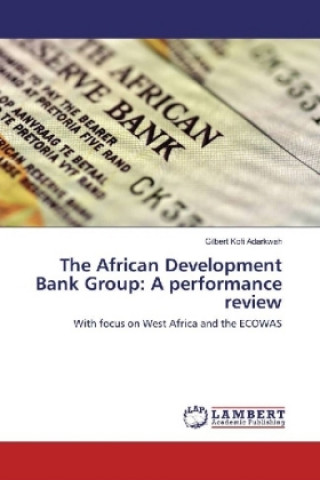 Könyv The African Development Bank Group: A performance review Gilbert Kofi Adarkwah