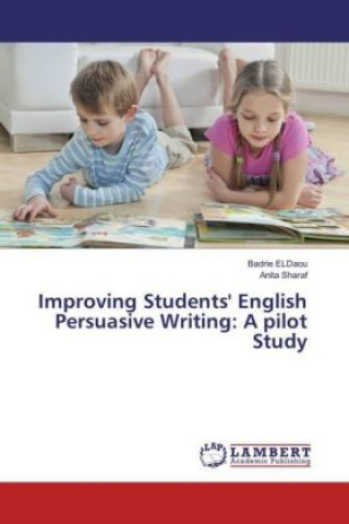 Kniha Improving Students' English Persuasive Writing: A pilot Study Badrie ELDaou