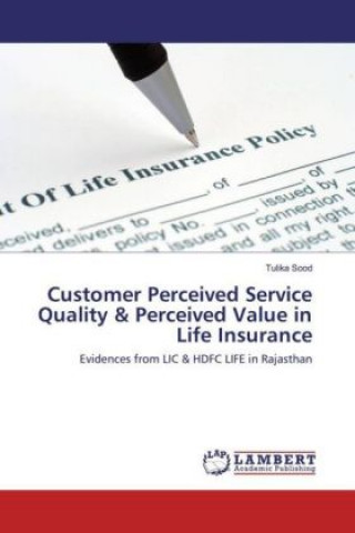 Książka Customer Perceived Service Quality & Perceived Value in Life Insurance Tulika Sood