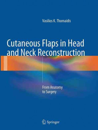 Libro Cutaneous Flaps in Head and Neck Reconstruction Vasilios K. Thomaidis