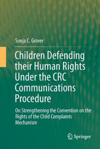 Carte Children Defending their Human Rights Under the CRC Communications Procedure Sonja C. Grover