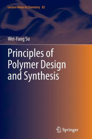 Книга Principles of Polymer Design and Synthesis Wei-Fang Su