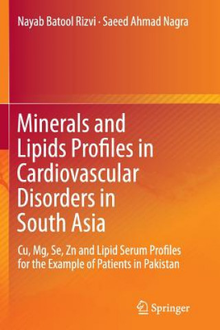 Kniha Minerals and Lipids Profiles in Cardiovascular Disorders in South Asia Nayab Batool Rizvi