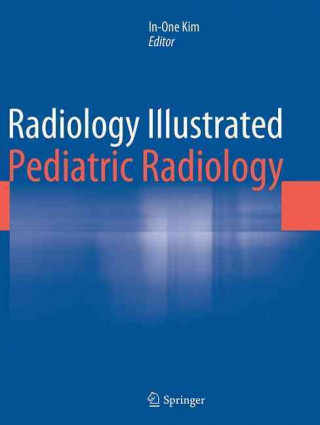 Kniha Radiology Illustrated: Pediatric Radiology In-One Kim