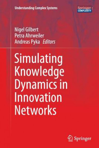 Kniha Simulating Knowledge Dynamics in Innovation Networks Petra Ahrweiler