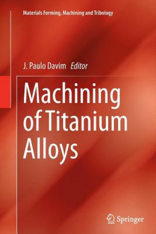 Carte Machining of Titanium Alloys J. Paulo Davim