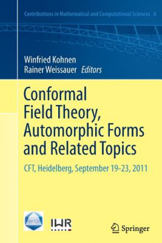 Könyv Conformal Field Theory, Automorphic Forms and Related Topics Winfried Kohnen