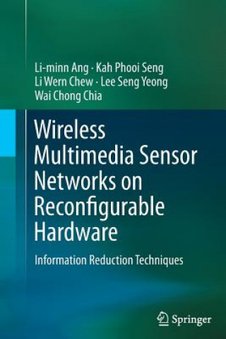Kniha Wireless Multimedia Sensor Networks on Reconfigurable Hardware Li-Minn Ang