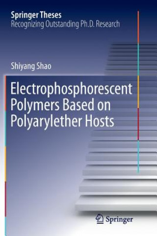 Libro Electrophosphorescent Polymers Based on Polyarylether Hosts Shiyang Shao