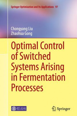 Książka Optimal Control of Switched Systems Arising in Fermentation Processes Zhaohua Gong