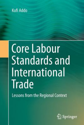 Książka Core Labour Standards and International Trade Kofi Addo