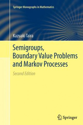 Kniha Semigroups, Boundary Value Problems and Markov Processes Kazuaki Taira