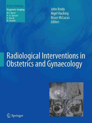 Kniha Radiological Interventions in Obstetrics and Gynaecology John Reidy