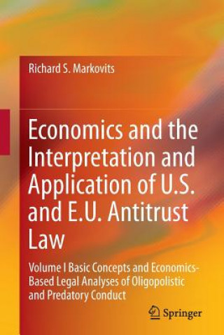 Könyv Economics and the Interpretation and Application of U.S. and E.U. Antitrust Law Richard S. Markovits