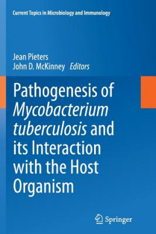 Kniha Pathogenesis of Mycobacterium tuberculosis and its Interaction with the Host Organism John D. McKinney