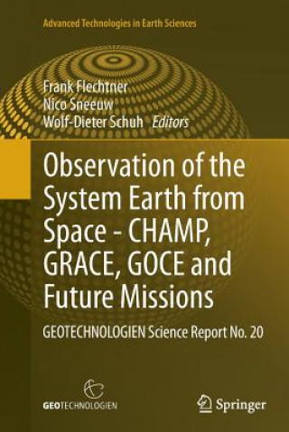 Kniha Observation of the System Earth from Space - CHAMP, GRACE, GOCE and future missions Frank Flechtner