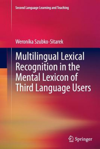 Βιβλίο Multilingual Lexical Recognition in the Mental Lexicon of Third Language Users Weronika Szubko-Sitarek