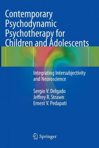 Kniha Contemporary Psychodynamic Psychotherapy for Children and Adolescents Sergio V. Delgado