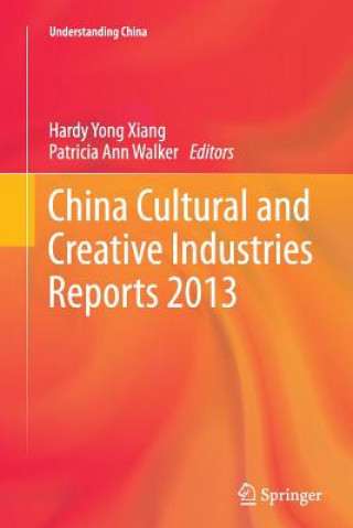 Knjiga China Cultural and Creative Industries Reports 2013 Patricia Ann Walker