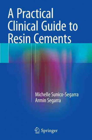 Book Practical Clinical Guide to Resin Cements Michelle Sunico-Segarra