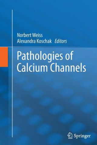 Kniha Pathologies of Calcium Channels Alexandra Koschak