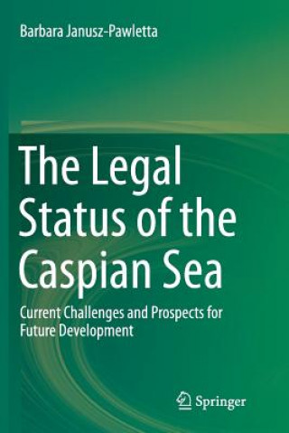 Книга Legal Status of the Caspian Sea Barbara Janusz-Pawletta